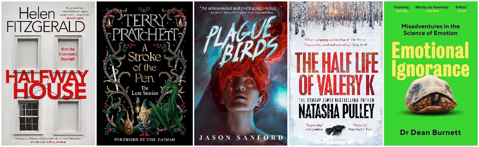 Halfway House, A Stroke of the Pen, Plague Birds, The Half Life of Valery K, Emotional Ignorance